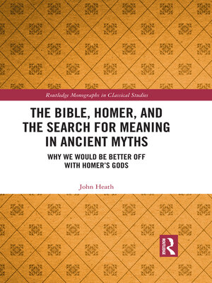 cover image of The Bible, Homer, and the Search for Meaning in Ancient Myths
